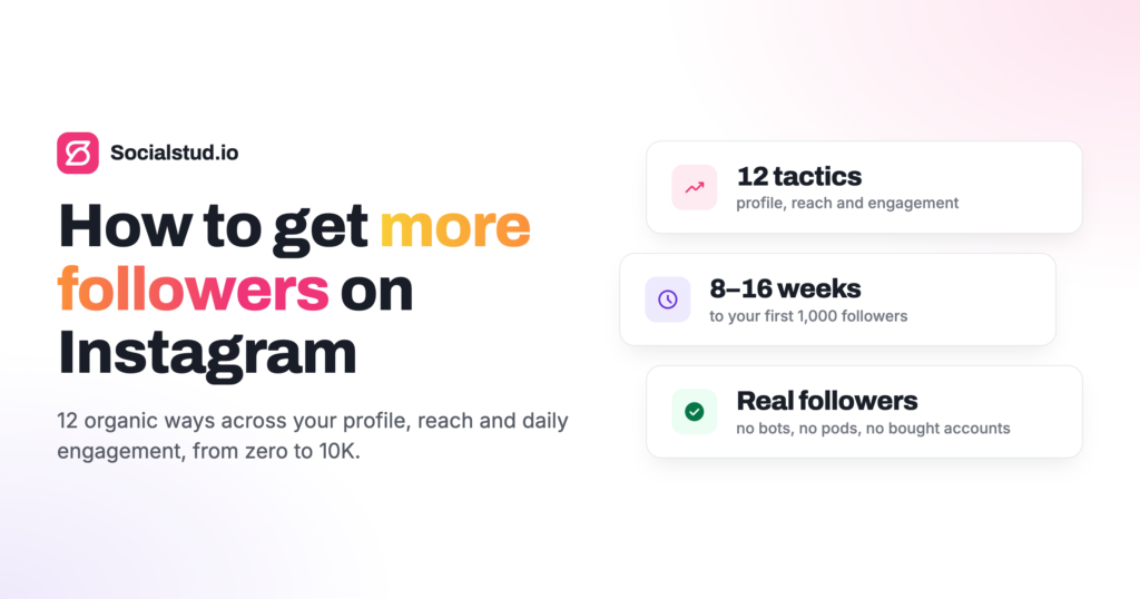 How to get more followers on Instagram: 12 organic ways to grow real followers in 8β16 weeks, no bots